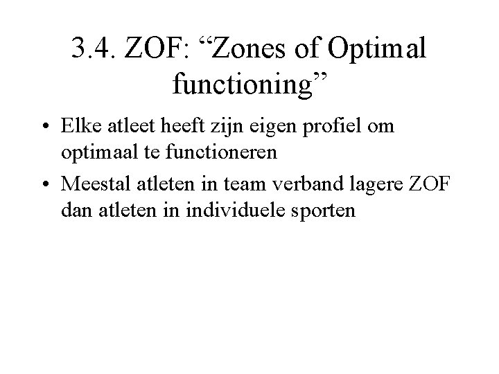3. 4. ZOF: “Zones of Optimal functioning” • Elke atleet heeft zijn eigen profiel