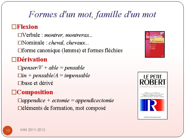 Formes d'un mot, famille d'un mot �Flexion �Verbale : montrer, montreras. . . �Nominale Formes d'un mot, famille d'un mot �Flexion �Verbale : montrer, montreras. . . �Nominale