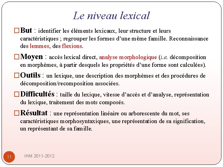 Le niveau lexical �But : identifier les éléments lexicaux, leur structure et leurs caractéristiques Le niveau lexical �But : identifier les éléments lexicaux, leur structure et leurs caractéristiques