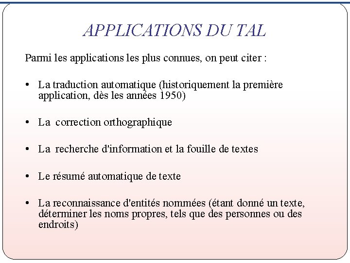 APPLICATIONS DU TAL Parmi les applications les plus connues, on peut citer : • APPLICATIONS DU TAL Parmi les applications les plus connues, on peut citer : •