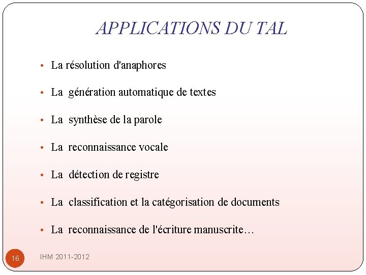 APPLICATIONS DU TAL • La résolution d'anaphores • La génération automatique de textes • APPLICATIONS DU TAL • La résolution d'anaphores • La génération automatique de textes •