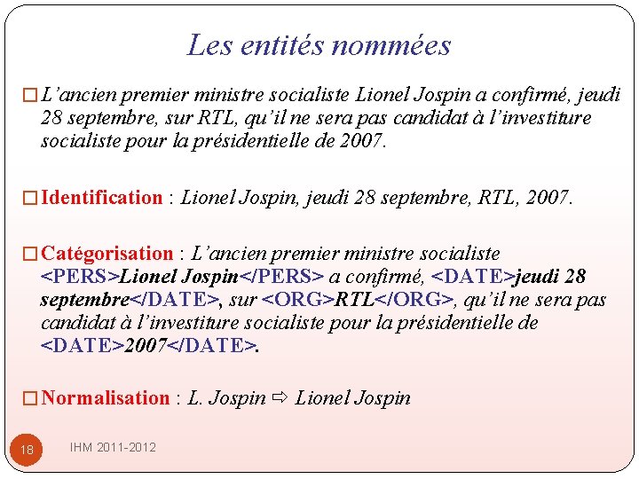Les entités nommées � L’ancien premier ministre socialiste Lionel Jospin a confirmé, jeudi 28 Les entités nommées � L’ancien premier ministre socialiste Lionel Jospin a confirmé, jeudi 28