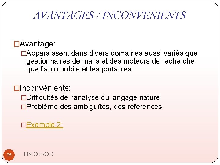 AVANTAGES / INCONVENIENTS �Avantage: �Apparaissent dans divers domaines aussi variés que gestionnaires de mails AVANTAGES / INCONVENIENTS �Avantage: �Apparaissent dans divers domaines aussi variés que gestionnaires de mails