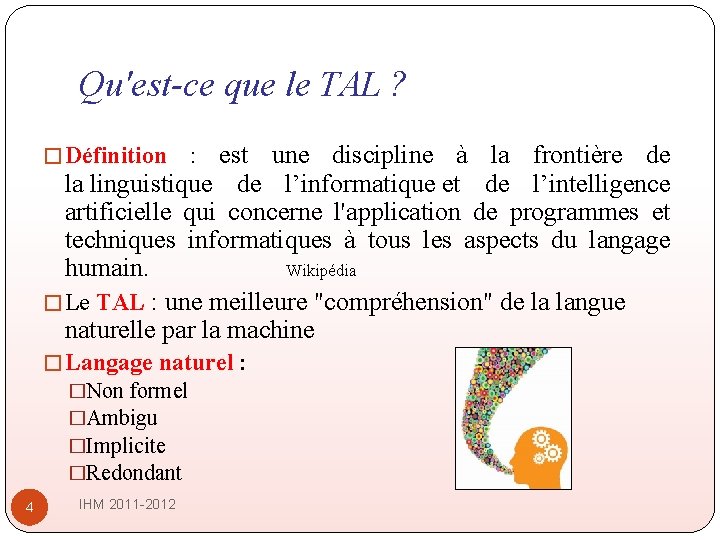 Qu'est-ce que le TAL ? � Définition : est une discipline à la frontière Qu'est-ce que le TAL ? � Définition : est une discipline à la frontière