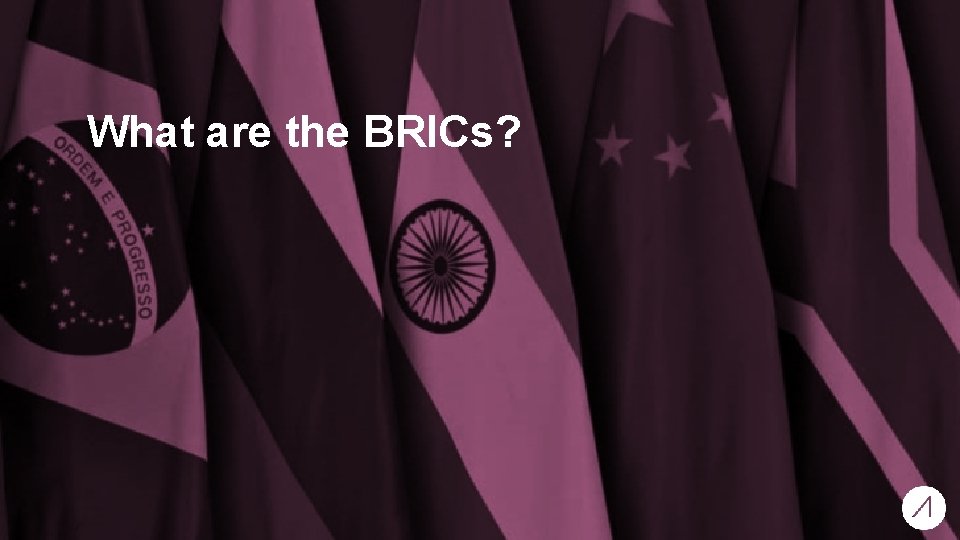 What are the BRICs? 