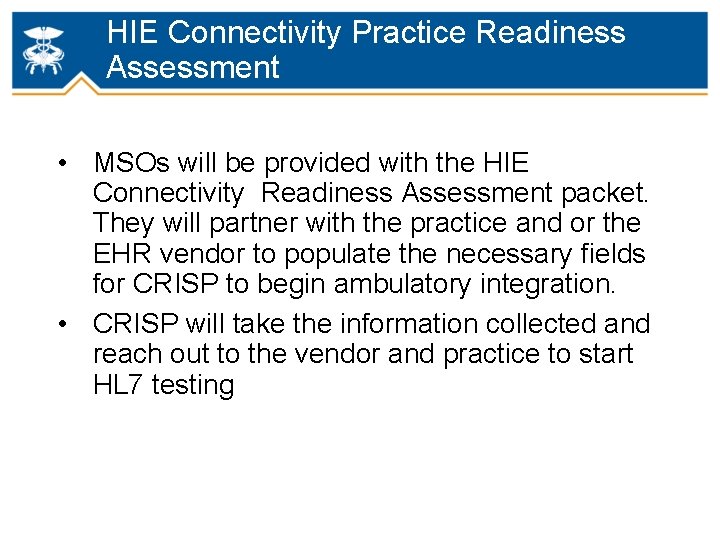 HIE Connectivity Practice Readiness Assessment • MSOs will be provided with the HIE Connectivity