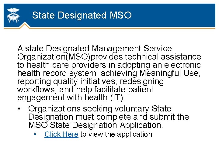 State Designated MSO A state Designated Management Service Organization(MSO)provides technical assistance to health care