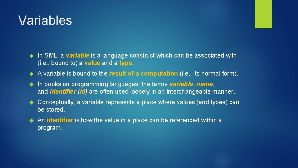 Variables In SML, a variable is a language construct which can be associated with Variables In SML, a variable is a language construct which can be associated with