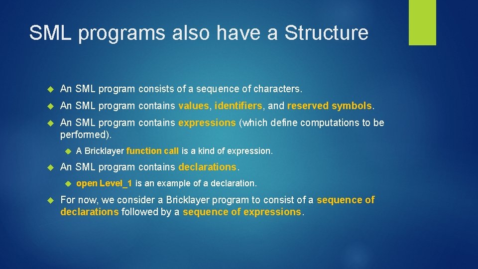 SML programs also have a Structure An SML program consists of a sequence of SML programs also have a Structure An SML program consists of a sequence of