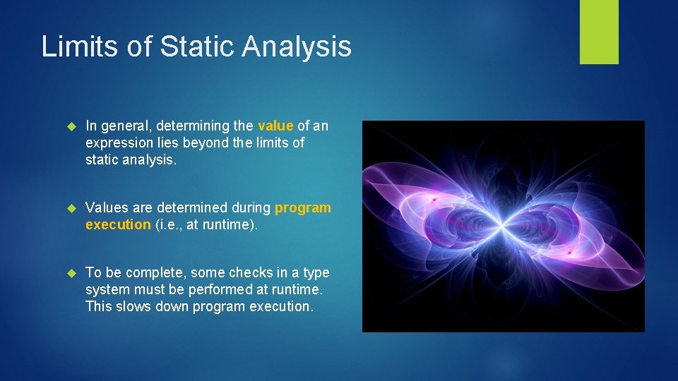 Limits of Static Analysis In general, determining the value of an expression lies beyond Limits of Static Analysis In general, determining the value of an expression lies beyond