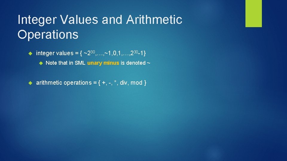 Integer Values and Arithmetic Operations integer values = { ~230, …, ~1, 0, 1, Integer Values and Arithmetic Operations integer values = { ~230, …, ~1, 0, 1,