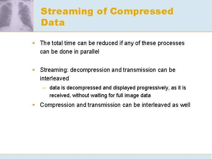 Streaming of Compressed Data § The total time can be reduced if any of