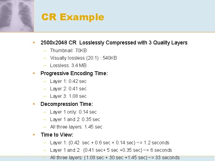 CR Example § 2500 x 2048 CR Losslessly Compressed with 3 Quality Layers –