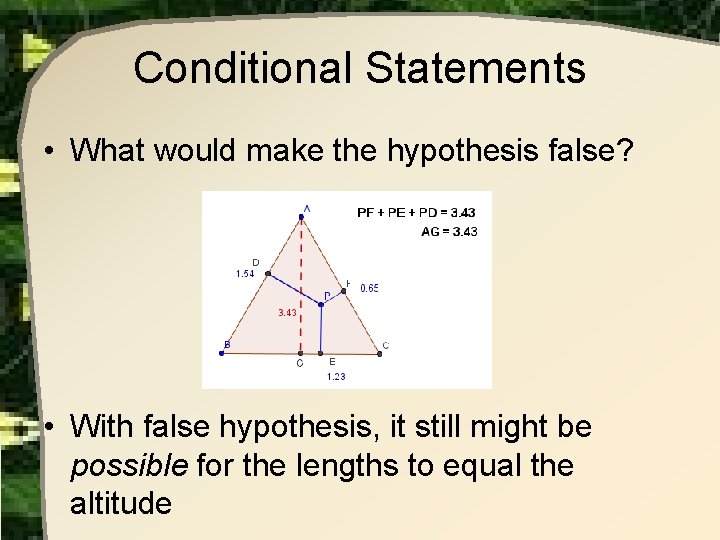 Conditional Statements • What would make the hypothesis false? • With false hypothesis, it Conditional Statements • What would make the hypothesis false? • With false hypothesis, it