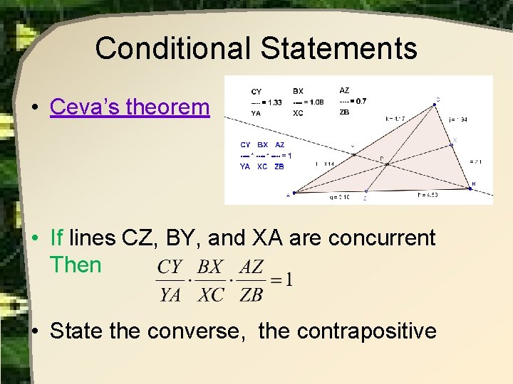 Conditional Statements • Ceva’s theorem • If lines CZ, BY, and XA are concurrent Conditional Statements • Ceva’s theorem • If lines CZ, BY, and XA are concurrent