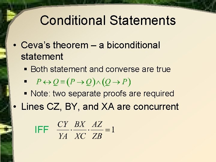 Conditional Statements • Ceva’s theorem – a biconditional statement § Both statement and converse Conditional Statements • Ceva’s theorem – a biconditional statement § Both statement and converse