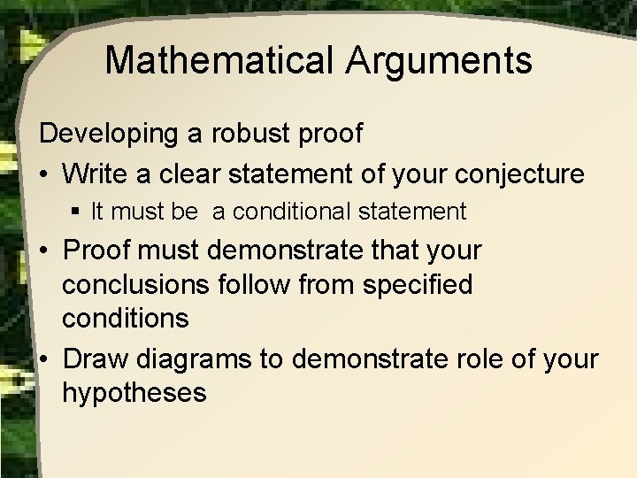 Mathematical Arguments Developing a robust proof • Write a clear statement of your conjecture Mathematical Arguments Developing a robust proof • Write a clear statement of your conjecture