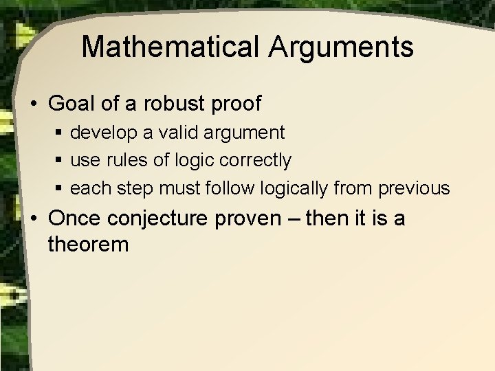 Mathematical Arguments • Goal of a robust proof § develop a valid argument § Mathematical Arguments • Goal of a robust proof § develop a valid argument §