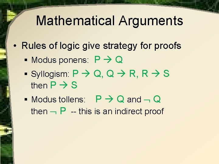 Mathematical Arguments • Rules of logic give strategy for proofs § Modus ponens: P Mathematical Arguments • Rules of logic give strategy for proofs § Modus ponens: P