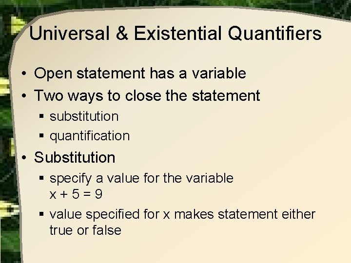 Universal & Existential Quantifiers • Open statement has a variable • Two ways to Universal & Existential Quantifiers • Open statement has a variable • Two ways to