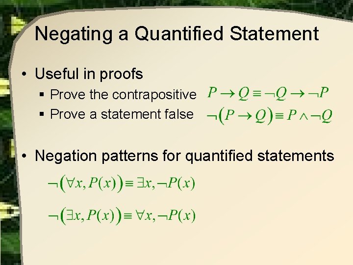 Negating a Quantified Statement • Useful in proofs § Prove the contrapositive § Prove Negating a Quantified Statement • Useful in proofs § Prove the contrapositive § Prove