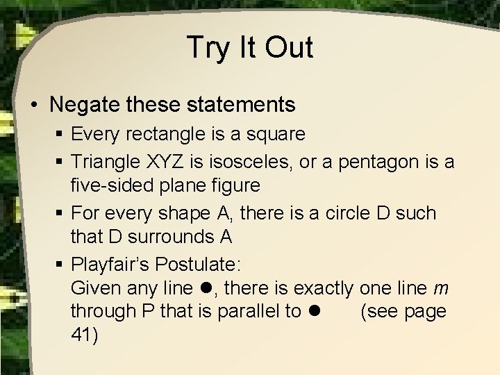 Try It Out • Negate these statements § Every rectangle is a square § Try It Out • Negate these statements § Every rectangle is a square §