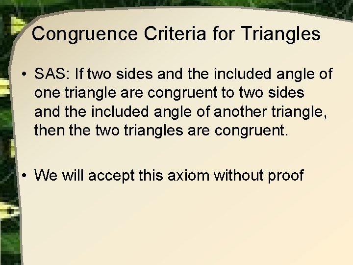 Congruence Criteria for Triangles • SAS: If two sides and the included angle of Congruence Criteria for Triangles • SAS: If two sides and the included angle of