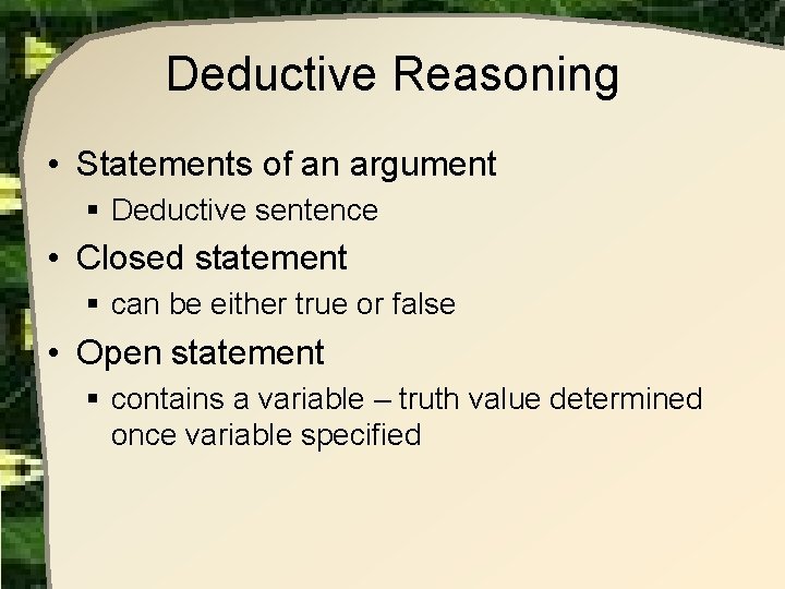 Deductive Reasoning • Statements of an argument § Deductive sentence • Closed statement § Deductive Reasoning • Statements of an argument § Deductive sentence • Closed statement §