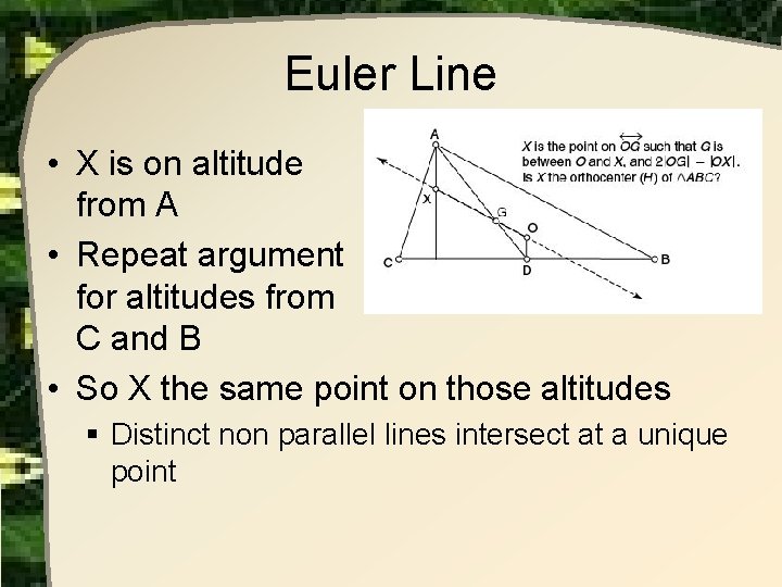 Euler Line • X is on altitude from A • Repeat argument for altitudes Euler Line • X is on altitude from A • Repeat argument for altitudes