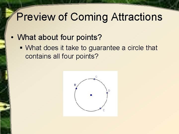 Preview of Coming Attractions • What about four points? § What does it take Preview of Coming Attractions • What about four points? § What does it take