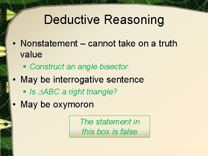 Deductive Reasoning • Nonstatement – cannot take on a truth value § Construct an Deductive Reasoning • Nonstatement – cannot take on a truth value § Construct an
