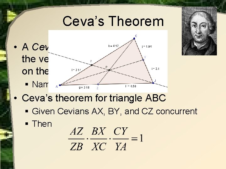 Ceva’s Theorem • A Cevian is a line segment from the vertex of a Ceva’s Theorem • A Cevian is a line segment from the vertex of a
