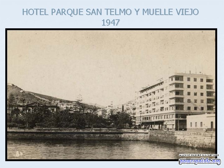 HOTEL PARQUE SAN TELMO Y MUELLE VIEJO 1947 