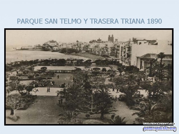 PARQUE SAN TELMO Y TRASERA TRIANA 1890 