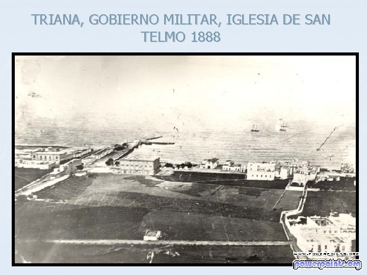TRIANA, GOBIERNO MILITAR, IGLESIA DE SAN TELMO 1888 