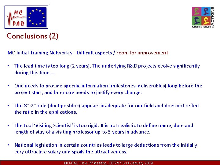 Conclusions (2) MC Initial Training Network s - Difficult aspects / room for improvement