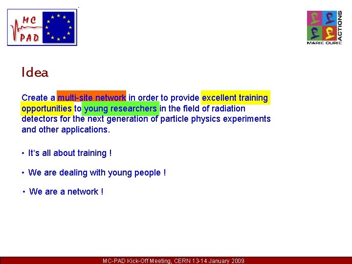 Idea Create a multi-site network in order to provide excellent training opportunities to young