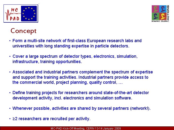 Concept • Form a multi-site network of first-class European research labs and universities with