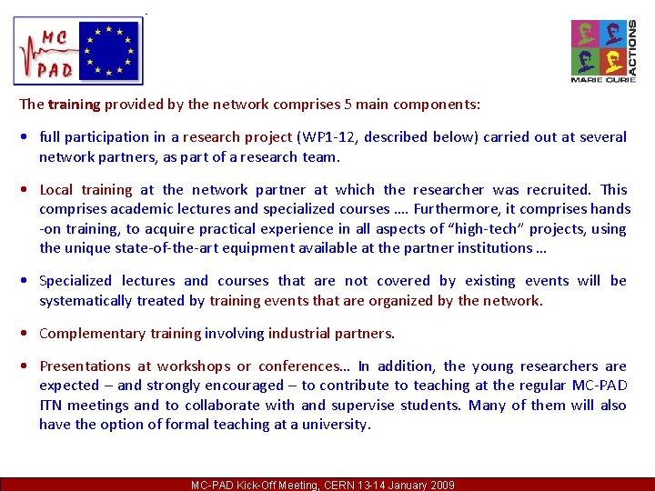 The training provided by the network comprises 5 main components: • full participation in