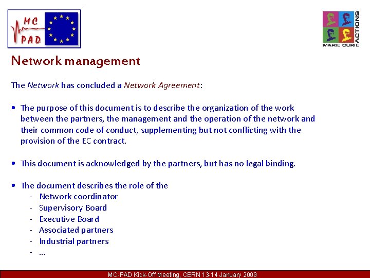 Network management The Network has concluded a Network Agreement: • The purpose of this