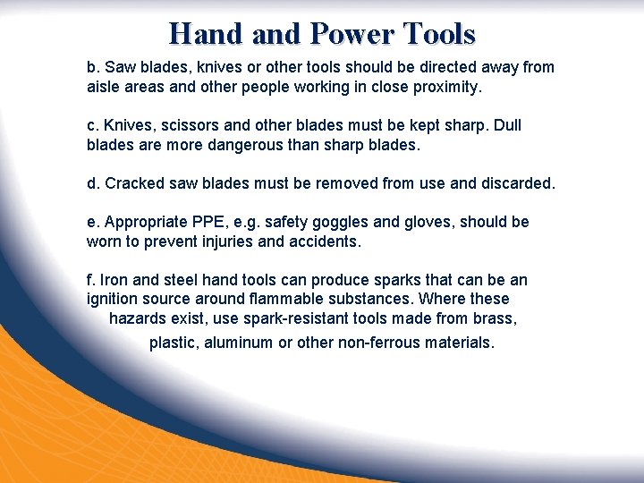 Hand Power Tools b. Saw blades, knives or other tools should be directed away