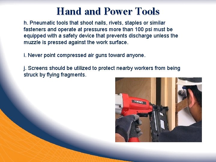 Hand Power Tools h. Pneumatic tools that shoot nails, rivets, staples or similar fasteners