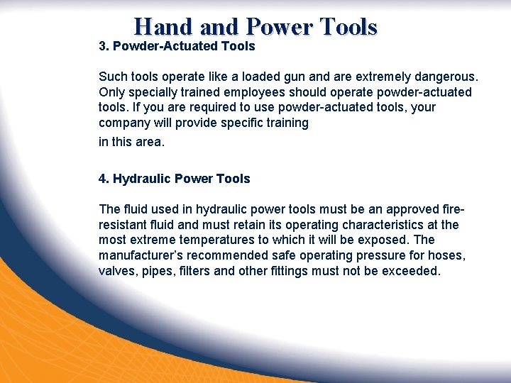 Hand Power Tools 3. Powder-Actuated Tools Such tools operate like a loaded gun and