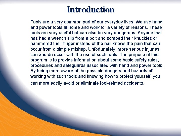 Introduction Tools are a very common part of our everyday lives. We use hand