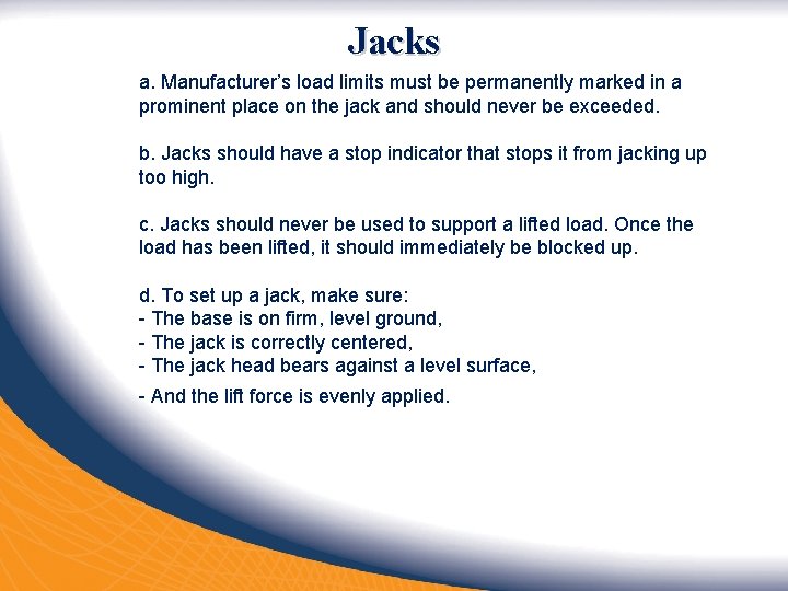 Jacks a. Manufacturer’s load limits must be permanently marked in a prominent place on