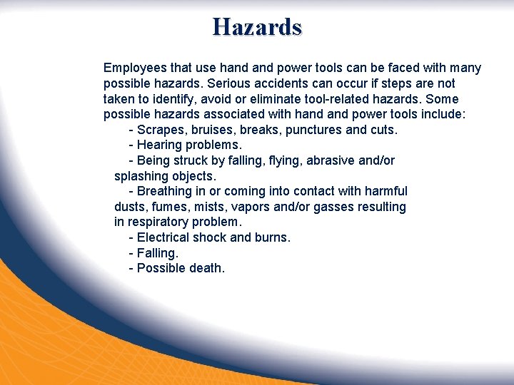 Hazards Employees that use hand power tools can be faced with many possible hazards.