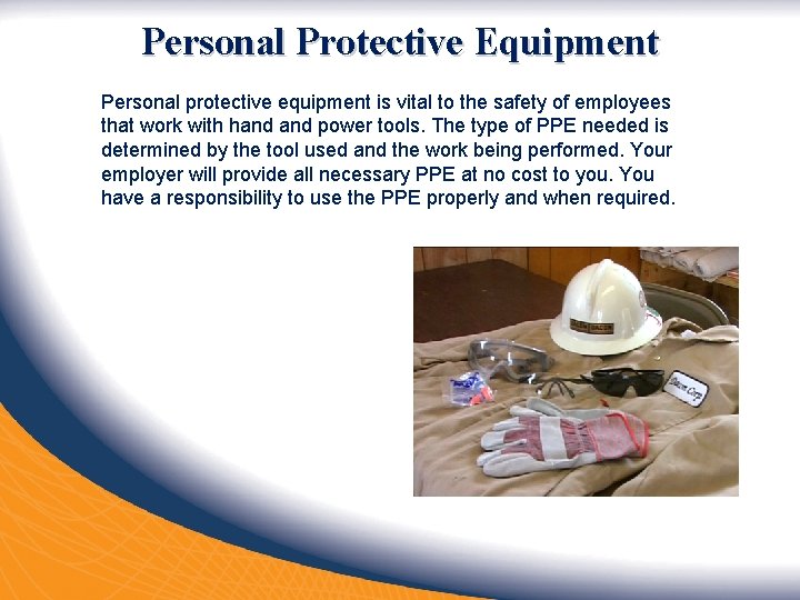 Personal Protective Equipment Personal protective equipment is vital to the safety of employees that