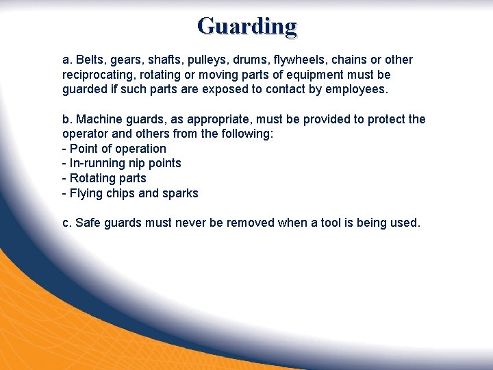 Guarding a. Belts, gears, shafts, pulleys, drums, flywheels, chains or other reciprocating, rotating or