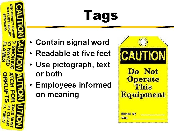 Tags • Contain signal word • Readable at five feet • Use pictograph, text