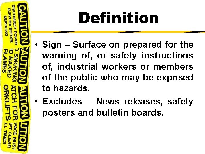 Definition • Sign – Surface on prepared for the warning of, or safety instructions